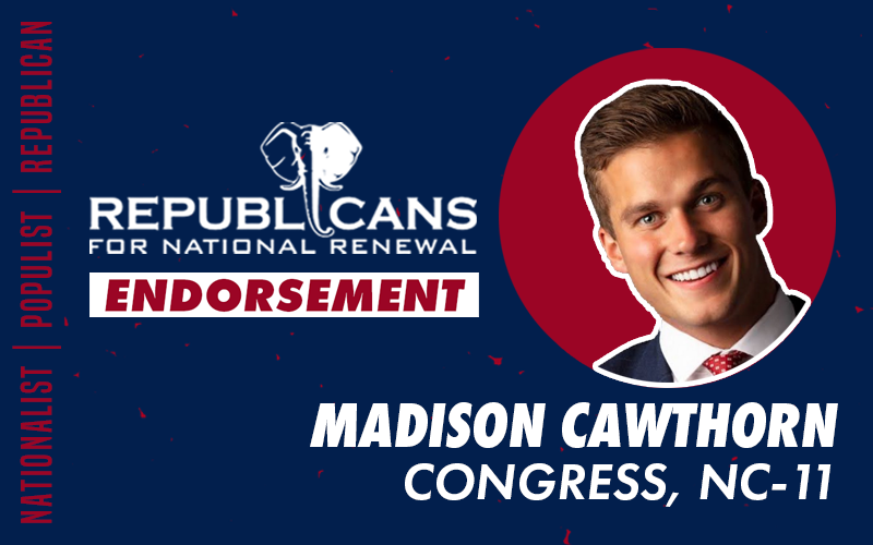 Republicans for National Renewal Endorses Madison Cawthorn for Congress